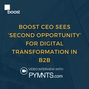 Boost CEO Sees ‘Second Opportunity’ for Digital Transformation in B2B