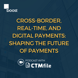 Cross-Border, Real-Time, and Digital Payments: Shaping the Future of Payments