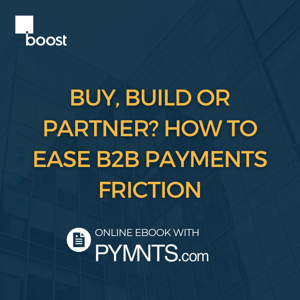 Buy, Build or Partner? How to Ease B2B Payments Friction